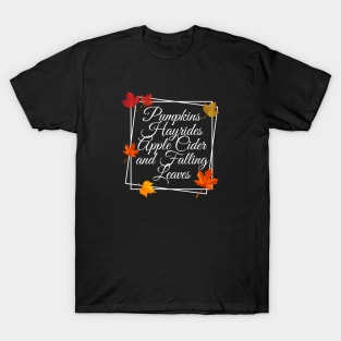 Pumpkins hayrides apple cider and falling leaves T-Shirt
